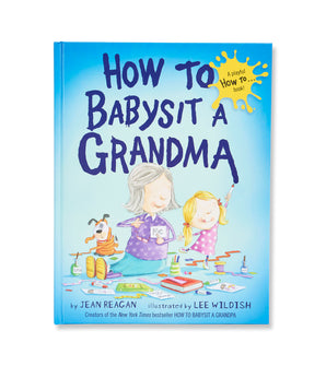 Front cover of 'How to Babysit a Grandma' by Jean Reagan, illustrated children’s book